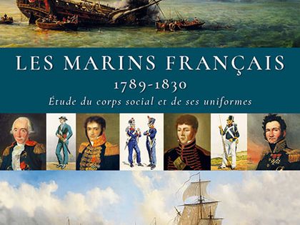 Les marins français 1789-1830 - Étude du corps social et de ses uniformes